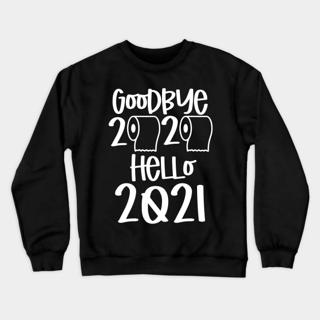 goodbye 2020 hello 2021 Crewneck Sweatshirt by busines_night